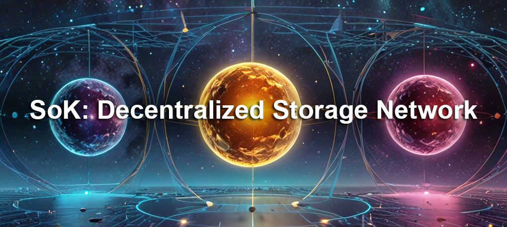 SoK: Decentralized Storage Network缩略图